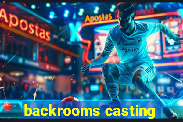 backrooms casting